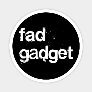 Fad Gadget  //// Post Punk Synth Typography Magnet